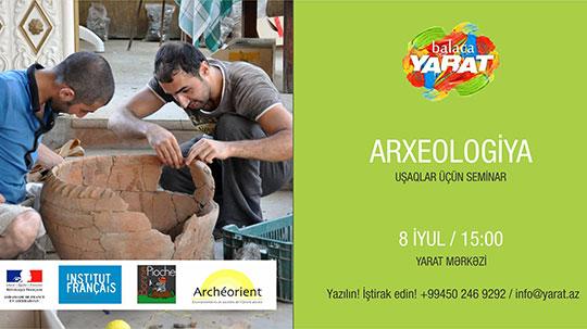 YARAT Təhsil: Uşaqlar üçün arxeologiya üzrə seminar