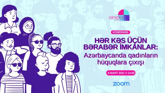 8 Mart - Gender Hub Azerbaijan - Visio konfrans - 14.00 - “Hamı üçün bərabər imkanlar: Azərbaycanda