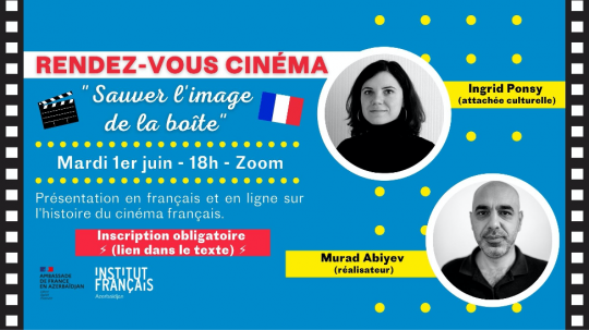 Invitation : Rencontre en ligne autour du cinéma français le 1er juin à 18h (Zoom)/Dəvətnamə : 1 iyun saat