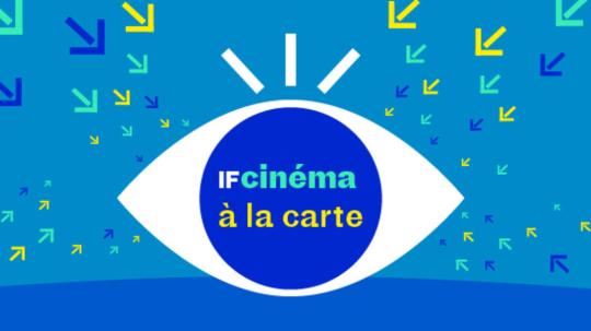 IF Cinéma à la carte spécial « (Re)construire ensemble » : cinéma français en ligne gratuitement chez vous.