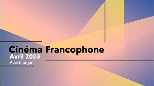 Francophonie 2023 : le cycle « Cinéma francophone »