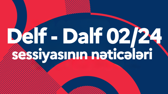 Delf/Dalf FEVRAL 2024 sessiyası: nəticələr